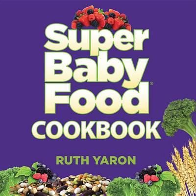 Super Baby Food Cookbook - Ruth Yaron