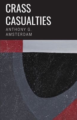 Crass Casualties - Anthony G. Amsterdam