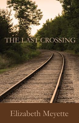 The Last Crossing - Elizabeth Meyette