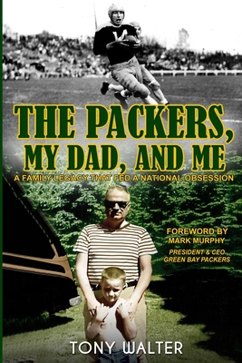 The Packers, My Dad, and Me - Tony Walter