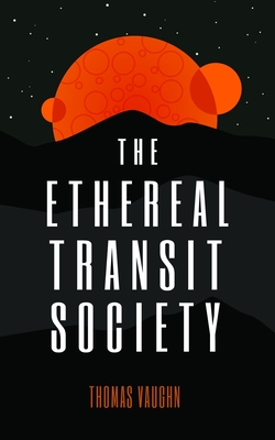Coperta cărții 'The Ethereal Transit Society - Thomas Vaughn'