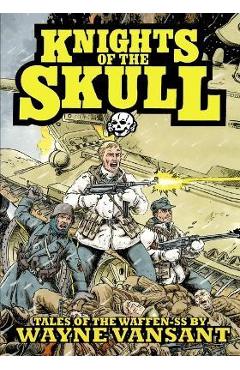 Poza produsului Knights of the Skull: Tales of the Waffen SS - Wayne Vansant