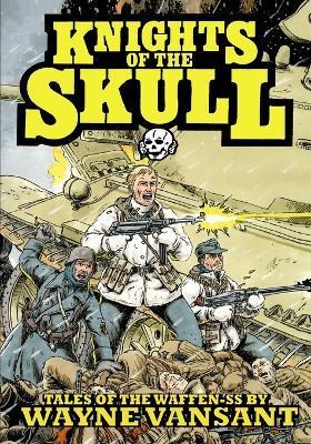 Knights of the Skull: Tales of the Waffen SS - Wayne Vansant