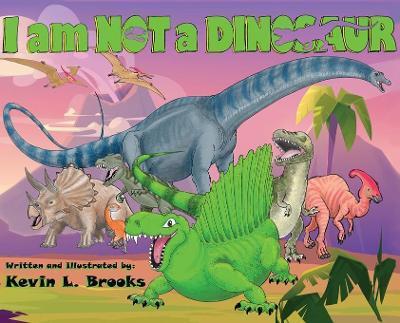 I am NOT a DINOSAUR - Kevin L. Brooks