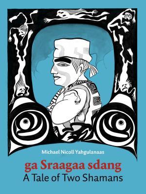 A Tale of Two Shamans: A Haida Manga - Michael Nicoll Yahgulanaas