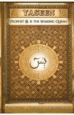 Coperta cărții 'Yaseen: Prophet ﷺ is the Walking Quran (Full Color Edition) - Nurjan Mirahmadi'