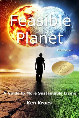Feasible Planet: A guide to more sustainable living - Ken Kroes
