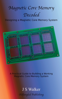 Magnetic Core Memory Decoded - J. S. Walker