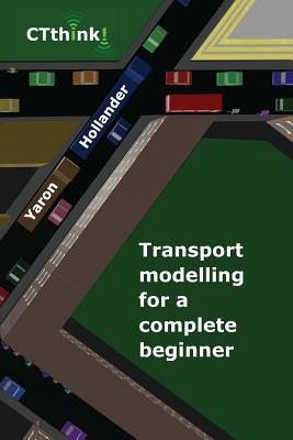 Transport Modelling for a Complete Beginner - Yaron Hollander