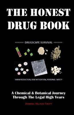 The Honest Drug Book: A Chemical & Botanical Journey Through the Legal High Years - Dominic Milton Trott