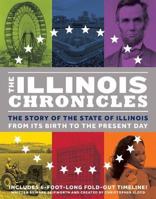 The Illinois Chronicles: The Story of the State of Illinois - From Its Birth to the Present Day - Mark Skipworth