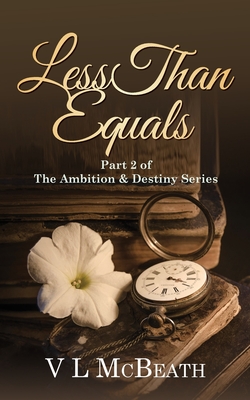 Less Than Equals: Part 2 of The Ambition & Destiny Series - V. L. Mcbeath