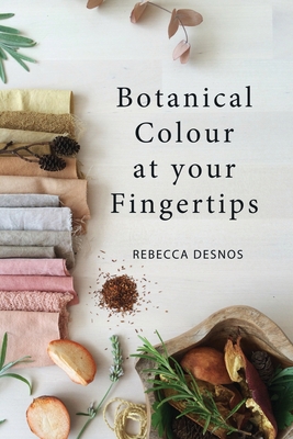 Botanical Colour at your Fingertips - Rebecca Desnos