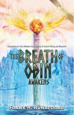 The Breath of Odin Awakens: Secrets of the Norse Hamingja and Luck-Fuelled Breath - Frank A. Rnaldrar