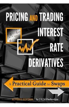 Coperta cărții 'Pricing and Trading Interest Rate Derivatives: A Practical Guide to Swaps - J. Hamish M. Darbyshire'