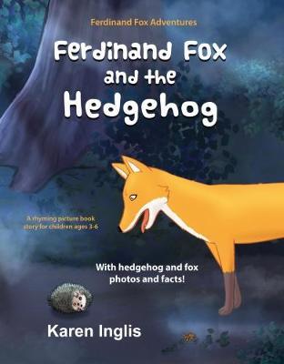 Ferdinand Fox and the Hedgehog: A rhyming picture book story for children ages 3-6 - Karen Inglis