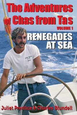 The Adventures of Chas from Tas: Renegades at Sea - Juliet Prentice