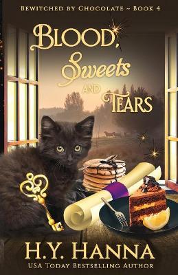 Blood, Sweets and Tears: Bewitched By Chocolate Mysteries - Book 4 - H. Y. Hanna