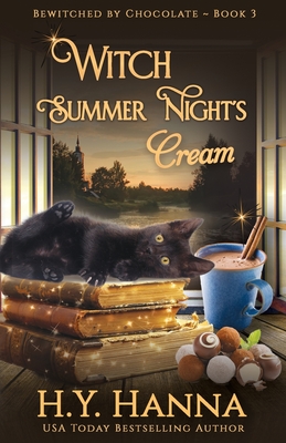 Witch Summer Night's Cream: Bewitched By Chocolate Mysteries - Book 3 - H. Y. Hanna
