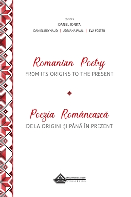 Romanian Poetry from its Origins to the Present: A Bilingual Anthology - Daniel Ionita