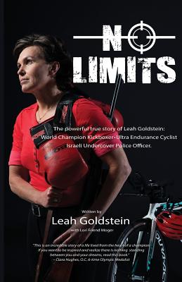 No Limits: The powerful true story of Leah Goldstein-World Champion Kickboxer, Ultra Endurance Cyclist, Israeli Undercover Police - Leah Goldstein