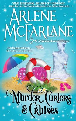 Murder, Curlers, and Cruises: A Valentine Beaumont Mystery - Arlene Mcfarlane