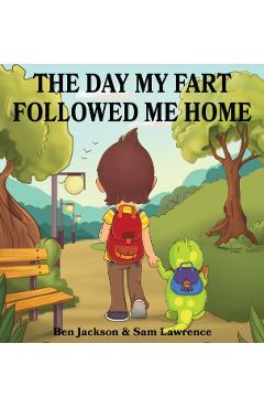 The Day My Fart Followed Me Home - Ben Jackson