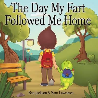 The Day My Fart Followed Me Home - Ben Jackson