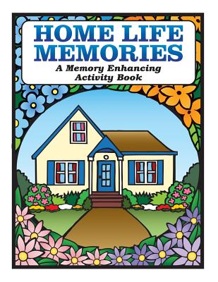 Home Life Memories: A Memory Enhancing Activity Book - Karen Tyrell