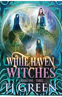 White Haven Witches: Books 1-3 - T. J. Green