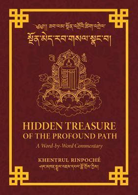 Hidden Treasure of the Profound Path: A Word-by-Word Commentary on the Kalachakra Preliminary Practices - Shar Khentrul Jamphel Lodr�