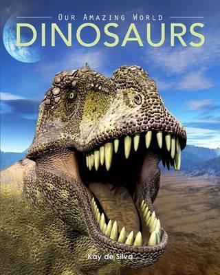 Dinosaurs: Amazing Pictures & Fun Facts on Animals in Nature - Kay De Silva