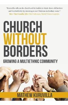 Coperta cărții 'Church Without Borders: Growing a Multiethnic Community - Mathew Kuruvilla'