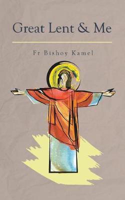 Great Lent and Me - Bishoy Kamel
