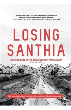 Poza produsului Losing Santhia: Life and loss in the struggle for Tamil Eelam - Ben Hillier