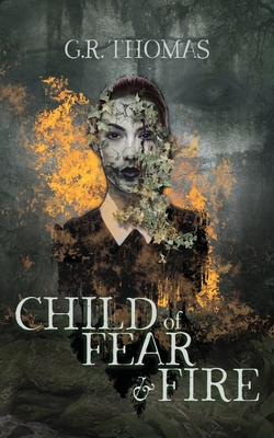 Child of Fear and Fire - G. R. Thomas