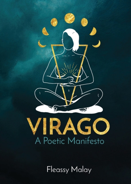 Virago: A Poetic Manifesto - Fleassy Malay