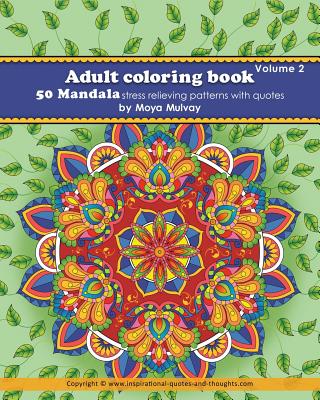Adult Coloring Book - 50 Mandala Stress Relieving Patterns with Quotes: A coloring book for adults that's full of wonderful inspiration! - Moya Mulvay