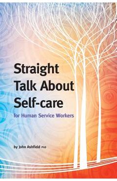 Coperta cărții 'Straight Talk About Self-care for Human Service Workers - John Ashfield'
