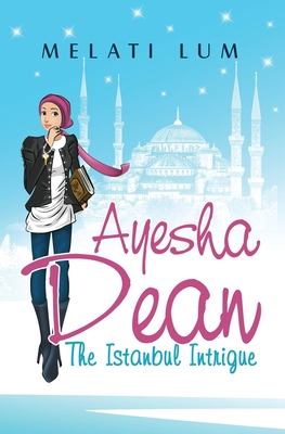Ayesha Dean - The Istanbul Intrigue - Melati Lum