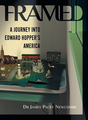 Framed: A Journey Into Edward Hopper's America - James Pacey Newcombe