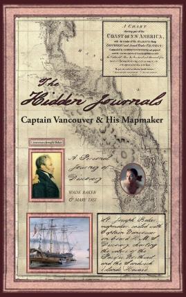 The Hidden Journals: Captain Vancouver & His Mapmaker - Mary Tasi