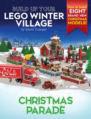 Build Up Your LEGO Winter Village: Christmas Parade - David Younger