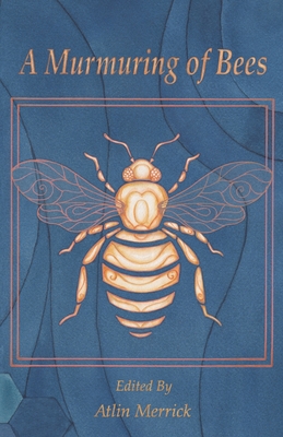 A Murmuring of Bees - Atlin Merrick