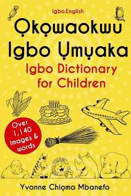 Okowaokwu Igbo Umuaka: Igbo Dictionary for Children - Yvonne C. Mbanefo