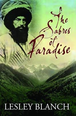 The Sabres of Paradise: Conquest and Vengeance in the Caucasus - Lesley Blanch