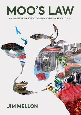 Moo's Law: An Investor's Guide to the New Agrarian Revolution - Jim Mellon