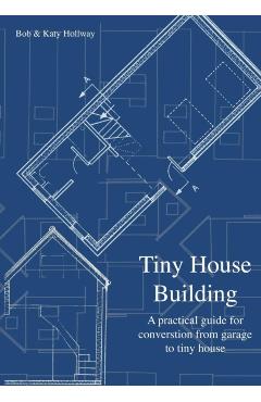 Tiny House Building - Katy Hollway