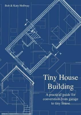 Tiny House Building - Katy Hollway