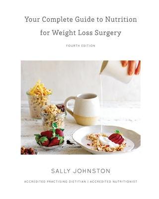 Your Complete Guide to Nutrition for Weight Loss Surgery - Sally Johnston